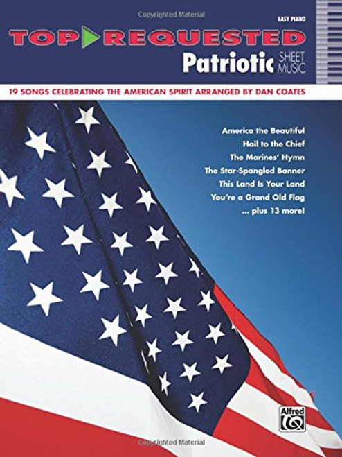 Top-Requested Patriotic Sheet Music: 19 Songs Celebrating the American Spirit Arranged by Dan Coates (Top-Requested Sheet Music)