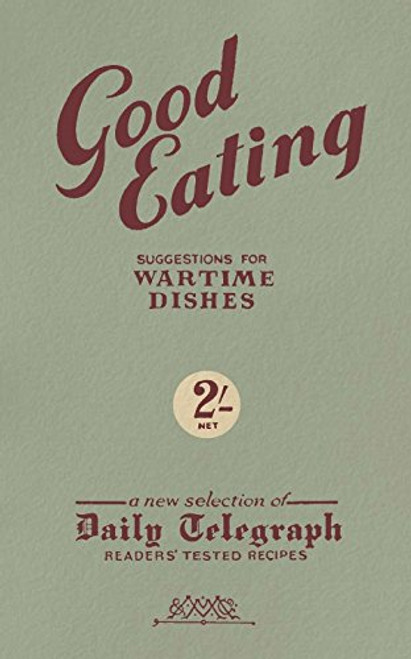 Good Eating: Suggestions for Wartime Dishes