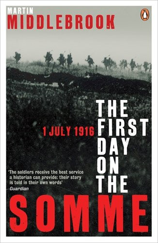 First Day On The Somme 1 July 1916 (Penguin History)