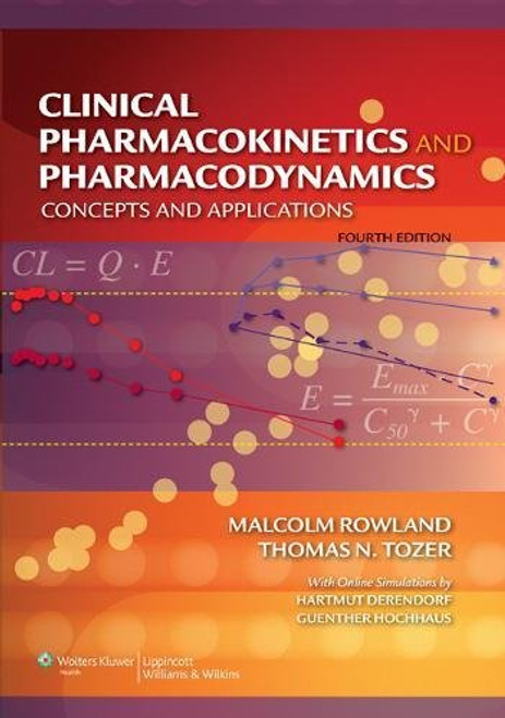 Clinical Pharmacokinetics and Pharmacodynamics: Concepts and Applications Clinical Pharmacokinetics and Pharmacodynamics: Concepts and Applications