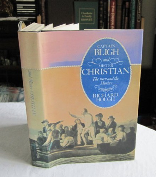 Captain Bligh and Mr. Christian: The men and the mutiny