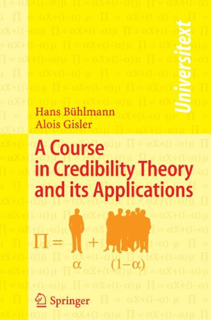 A Course in Credibility Theory and its Applications (Universitext)