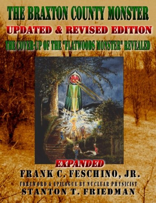 The Braxton County Monster Updated & Revised Edition The Cover-up of the Flatwoods Monster Revealed Expanded