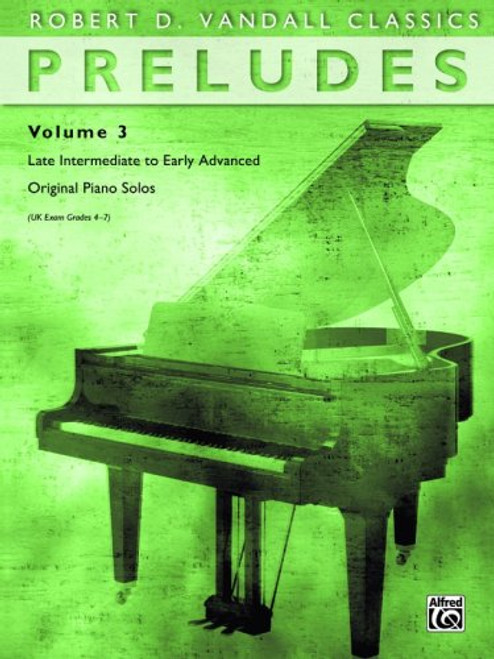 Preludes, Vol 3: Late Intermediate to Early Advanced Original Piano Solos (Robert D. Vandall Classics)