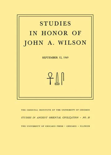 Studies in Honor of John A. Wilson (Studies in Ancient Oriental Civilization)