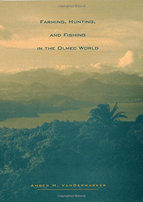 Farming, Hunting, and Fishing in the Olmec World (Linda Schele Series in Maya and Pre-Columbian Studies) Farming, Hunting, and Fishing in the Olmec World (Linda Schele Series in Maya and Pre-Columbian Studies)