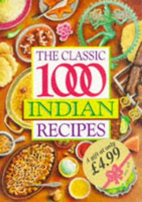 The Classic 1,000 Indian Recipes The Classic 1,000 Indian Recipes