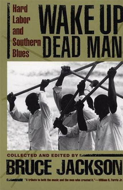 Wake Up Dead Man: Hard Labor and Southern Blues