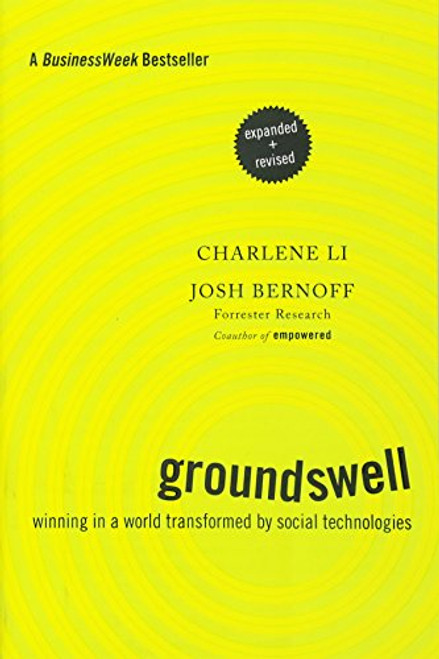 Groundswell, Expanded and Revised Edition: Winning in a World Transformed by Social Technologies