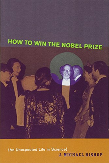 How to Win the Nobel Prize: An Unexpected Life in Science (The Jerusalem-Harvard Lectures)