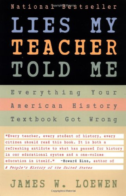 Lies My Teacher Told Me : Everything Your American History Textbook Got Wrong