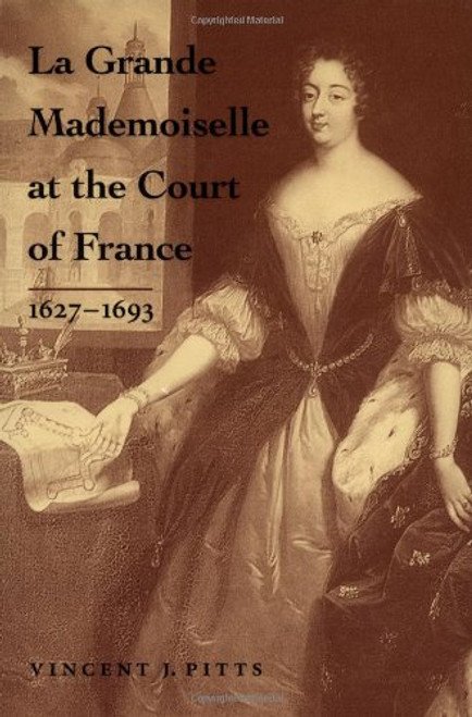 La Grande Mademoiselle at the Court of France: 16271693