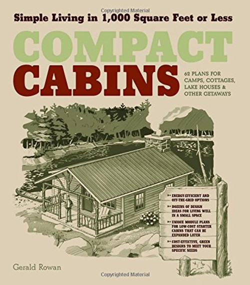 Compact Cabins: Simple Living in 1000 Square Feet or Less