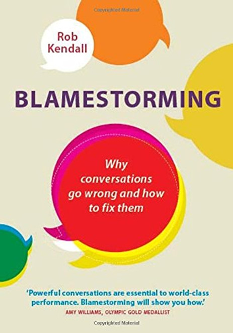 Blamestorming: Why conversations go wrong and how to fix them
