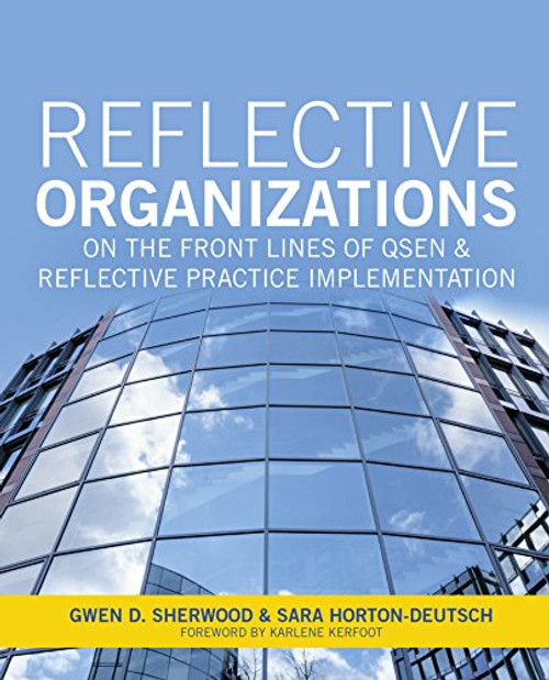 2015 AJN Award Recipient Reflective Organizations: On the Front Lines of Qsen & Reflective Practice Implementation