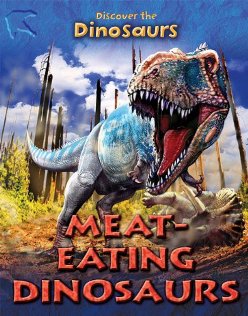 Meat-Eating Dinosaurs (Discover the Dinosaurs)