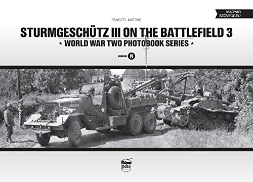 Sturmgeschutz III on the Battlefield, Volume 3 (World War Two Photobook Series) (English and Hungarian Edition)