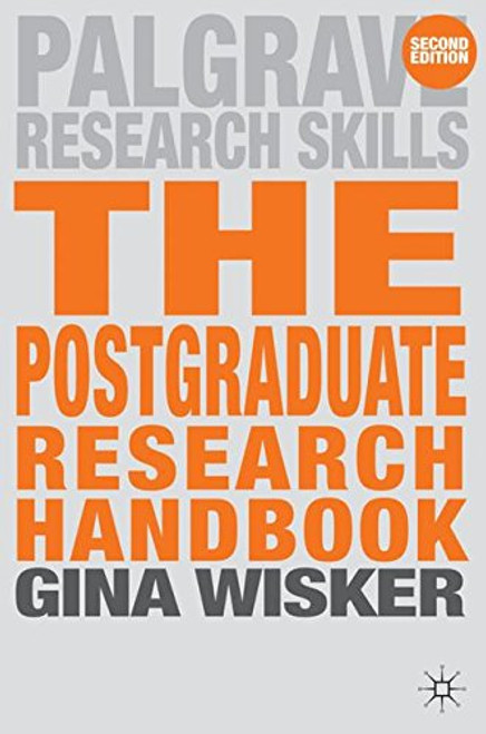 The Postgraduate Research Handbook: Succeed with your MA, MPhil, EdD and PhD (Palgrave Research Skills)