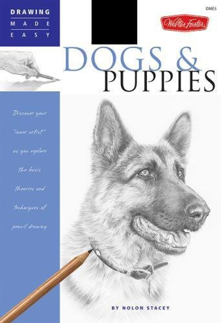 Dogs and Puppies: Discover your inner artist as you explore the basic theories and techniques of pencil drawing (Drawing Made Easy)