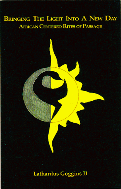 Bringing The Light Into A New Day: African Centered Rites of Passage