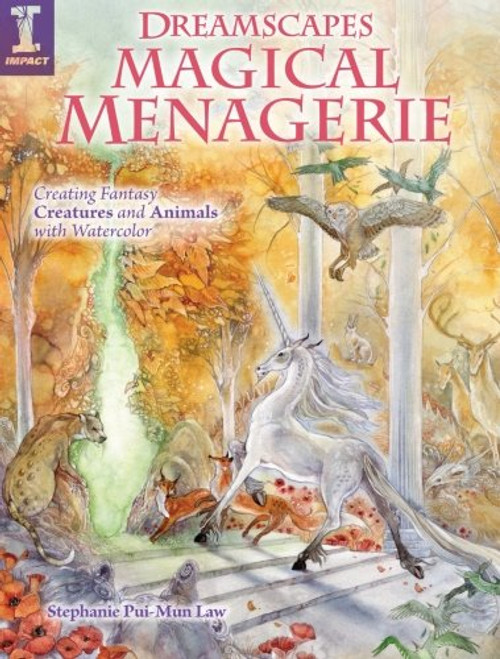 Dreamscapes Magical Menagerie: Creating Fantasy Creatures and Animals with Watercolor
