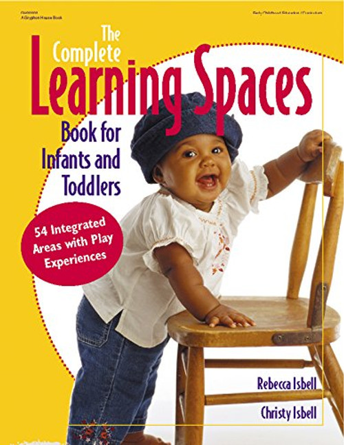 Complete Learning Spaces Book for Infants and Toddlers (Gryphon House) Complete Learning Spaces Book for Infants and Toddlers (Gryphon House)