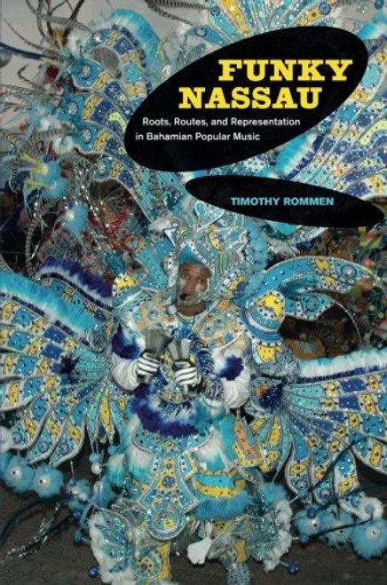 Funky Nassau: Roots, Routes, and Representation in Bahamian Popular Music (Music of the African Diaspora)