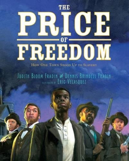 The Price of Freedom: How One Town Stood Up to Slavery