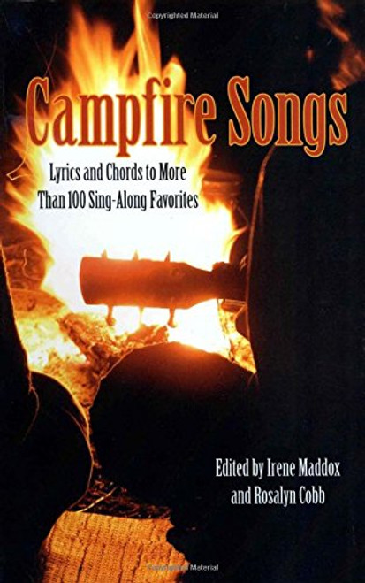 Campfire Songs: Lyrics And Chords To More Than 100 Sing-Along Favorites (Campfire Books) Campfire Songs: Lyrics And Chords To More Than 100 Sing-Along Favorites (Campfire Books)