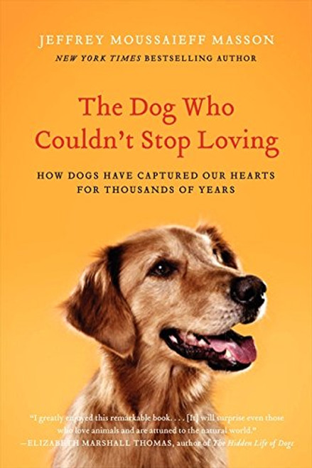 The Dog Who Couldn't Stop Loving: How Dogs Have Captured Our Hearts for Thousands of Years