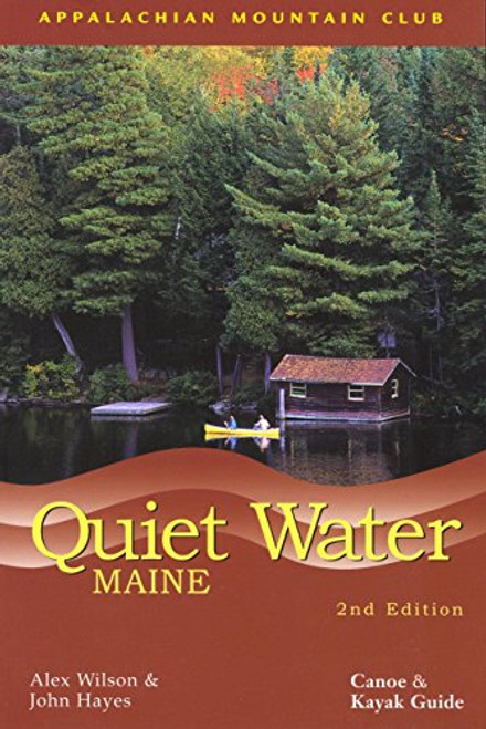 Quiet Water Maine: Canoe And Kayak Guide (AMC Quiet Water Series)