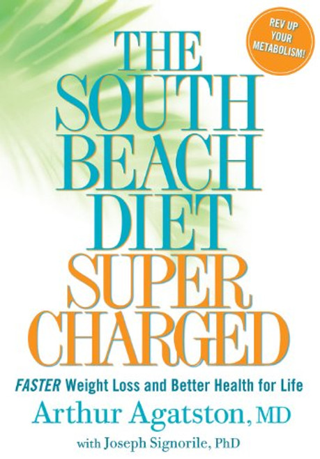 South Beach Diet Supercharged: Faster Weight Loss and Better Health for Life