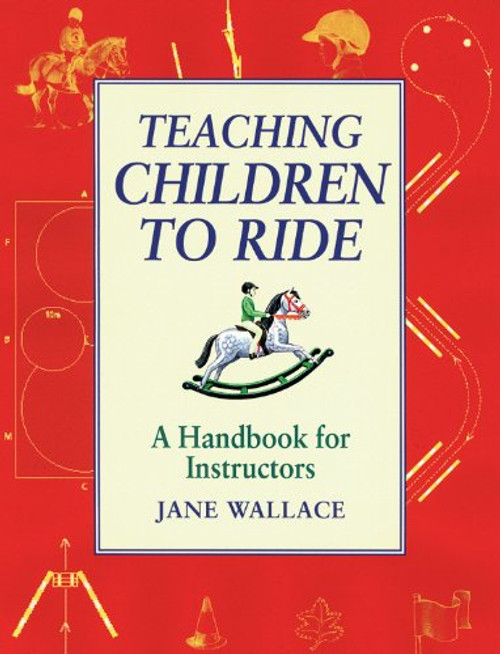 Teaching Children to Ride: A Handbook for Instructors