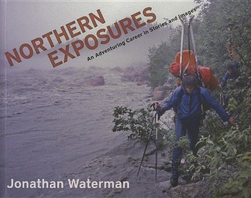 Northern Exposures: An Adventuring Career in Stories and Images
