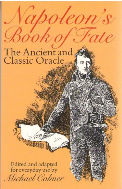 Napoleon's Book of Fate: The Ancient and Classic Oracle Napoleon's Book of Fate: The Ancient and Classic Oracle
