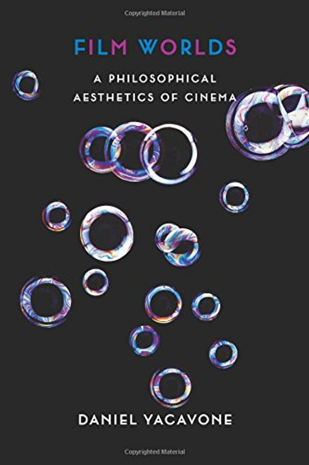 Film Worlds: A Philosophical Aesthetics of Cinema
