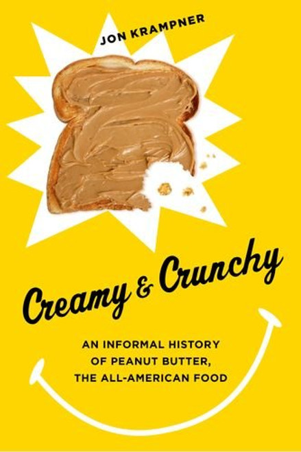 Creamy and Crunchy: An Informal History of Peanut Butter, the All-American Food (Arts and Traditions of the Table: Perspectives on Culinary History) Creamy and Crunchy: An Informal History of Peanut Butter, the All-American Food (Arts and Traditions of the Table: Perspectives on Culinary History)