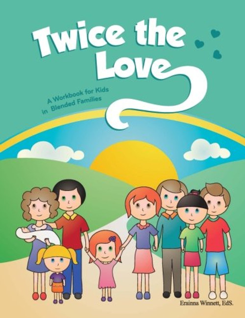 Twice the Love: A Workbook for Kids in Blended Families (Helping Kids Heal Series)