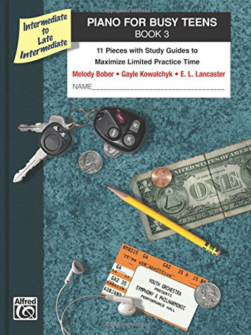Piano for Busy Teens, Bk 3: 11 Pieces with Study Guides to Maximize Limited Practice Time
