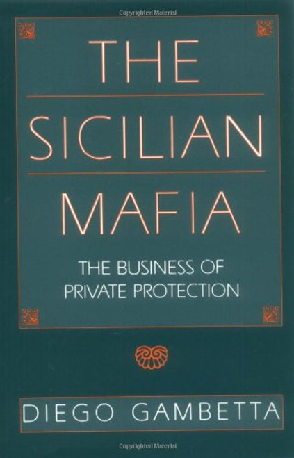 The Sicilian Mafia: The Business of Private Protection