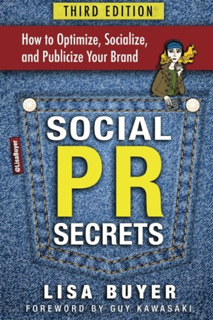 Social PR Secrets: How to Optimize, Socialize, and Publicize Your Brand 2016