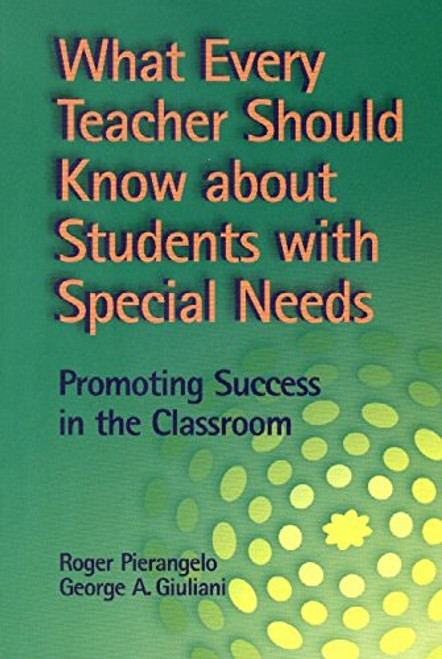 What Every Teacher Should Know About Students With Special Needs: Promoting Success in the Classroom