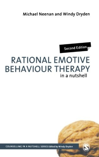 Rational Emotive Behaviour Therapy in a Nutshell (Counselling in a Nutshell) Rational Emotive Behaviour Therapy in a Nutshell (Counselling in a Nutshell)