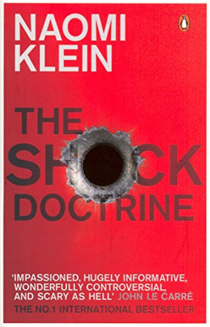 The Shock Doctrine: The Rise of Disaster Capitalism