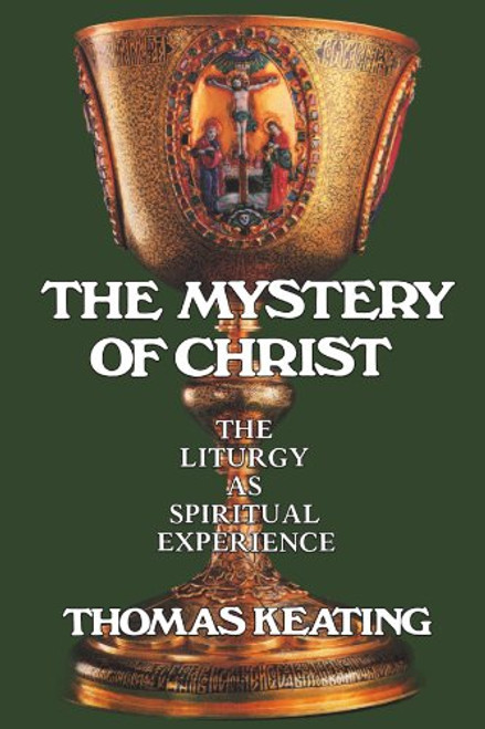 The Mystery of Christ: The Liturgy as Spiritual Experience