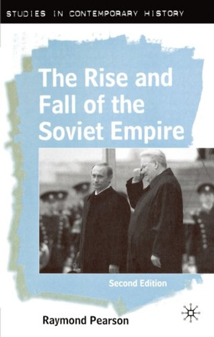 The Rise and Fall of the Soviet Empire: Second Edition