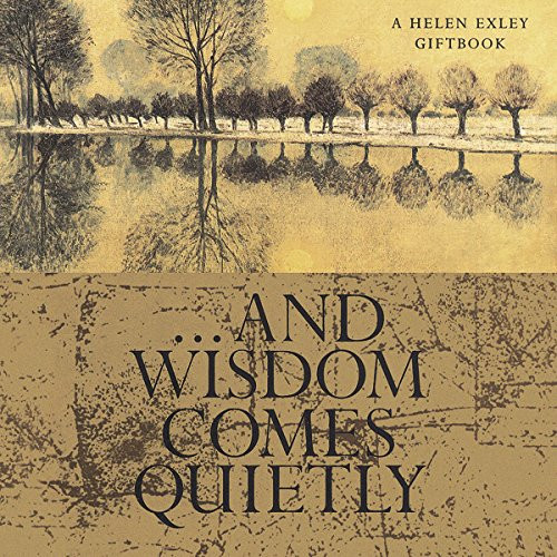 Gifts of Wisdom from Helen Exley: And Wisdom Comes Quietly (HE-71138) (Midi-Square Special Occasions) Gifts of Wisdom from Helen Exley: And Wisdom Comes Quietly (HE-71138) (Midi-Square Special Occasions)