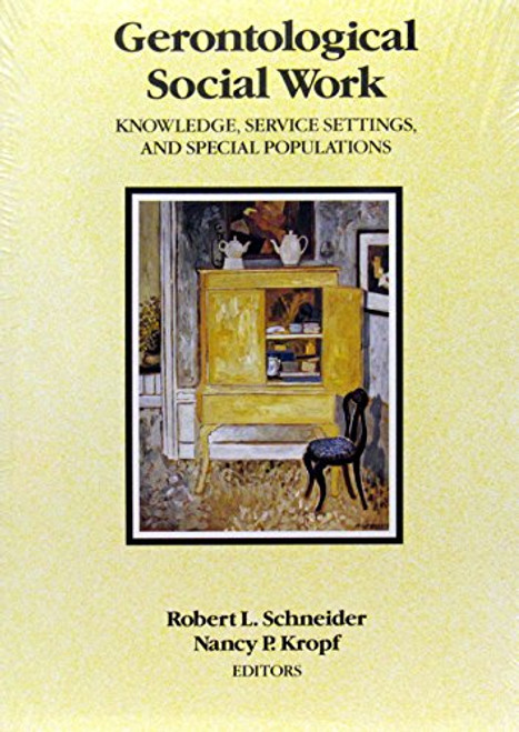 Gerontological Social Work: Knowledge, Service Settings, and Special Populations
