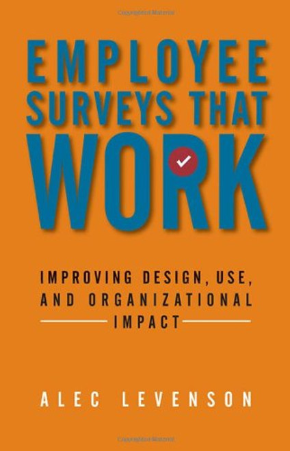 Employee Surveys That Work: Improving Design, Use, and Organizational Impact