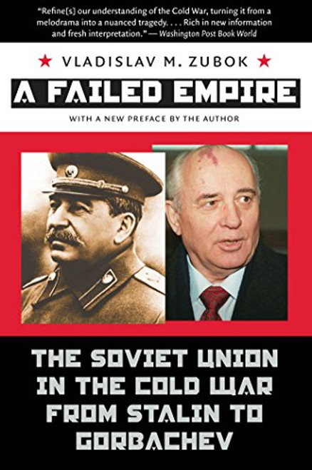 A Failed Empire: The Soviet Union in the Cold War from Stalin to Gorbachev (The New Cold War History)